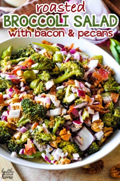 Thanksgiving Roasted Broccoli Salad with Bacon and Pecans