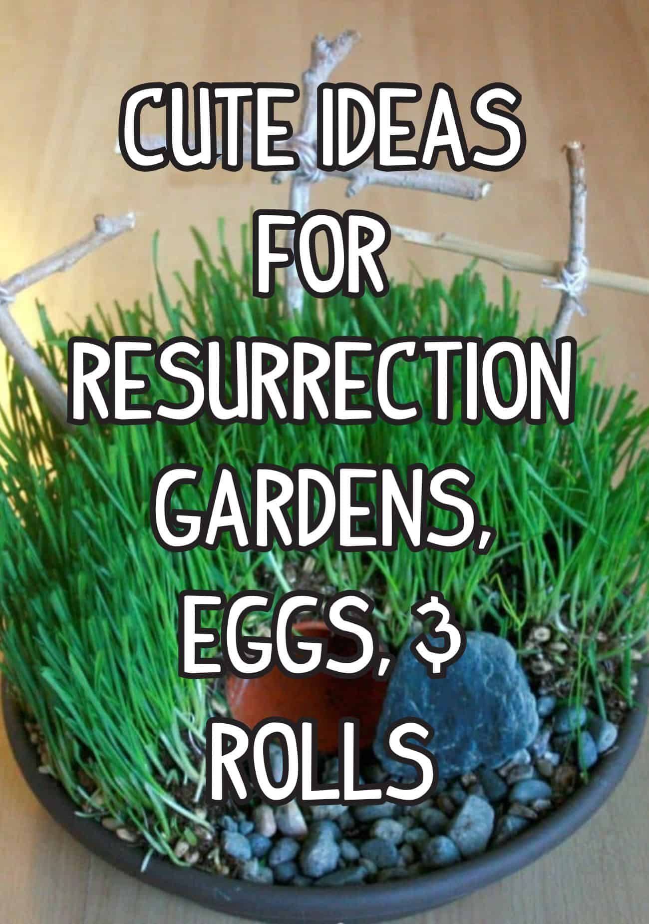 resurrection eggs, resurrection gardens, and resurrection rolls ideas